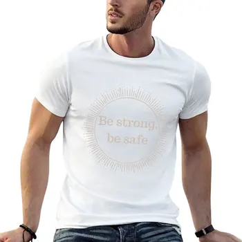 Güçlü ol, güvende ol T-Shirt yaz üstleri erkek giysileri Bluz erkek vintage t shirt