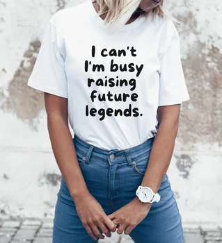 Yapamam meşgul yetiştirme gelecek legends T-shirt Mutlu Anne Tees anneler günü hediyesi Kadın moda Rahat vintage tee tops